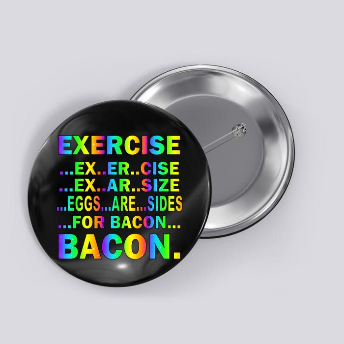 Exercise Eggs Are Sides For Bacon Tie Dye Button