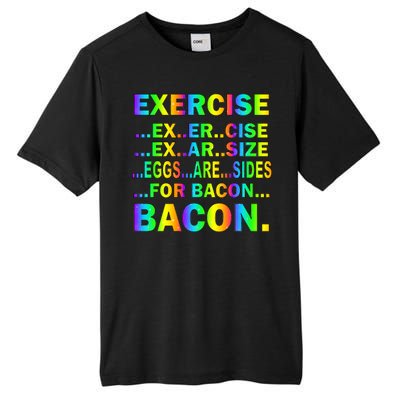 Exercise Eggs Are Sides For Bacon Tie Dye Tall Fusion ChromaSoft Performance T-Shirt