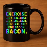 Exercise Eggs Are Sides For Bacon Tie Dye 11oz C Handle Ceramic Mug