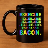 Exercise Eggs Are Sides For Bacon Tie Dye 11oz C Handle Ceramic Mug