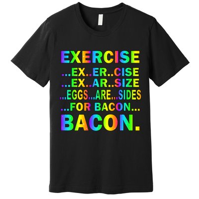 Exercise Eggs Are Sides For Bacon Tie Dye Premium T-Shirt