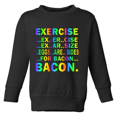 Exercise Eggs Are Sides For Bacon Tie Dye Toddler Sweatshirt