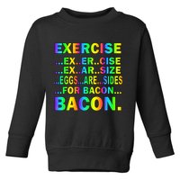 Exercise Eggs Are Sides For Bacon Tie Dye Toddler Sweatshirt