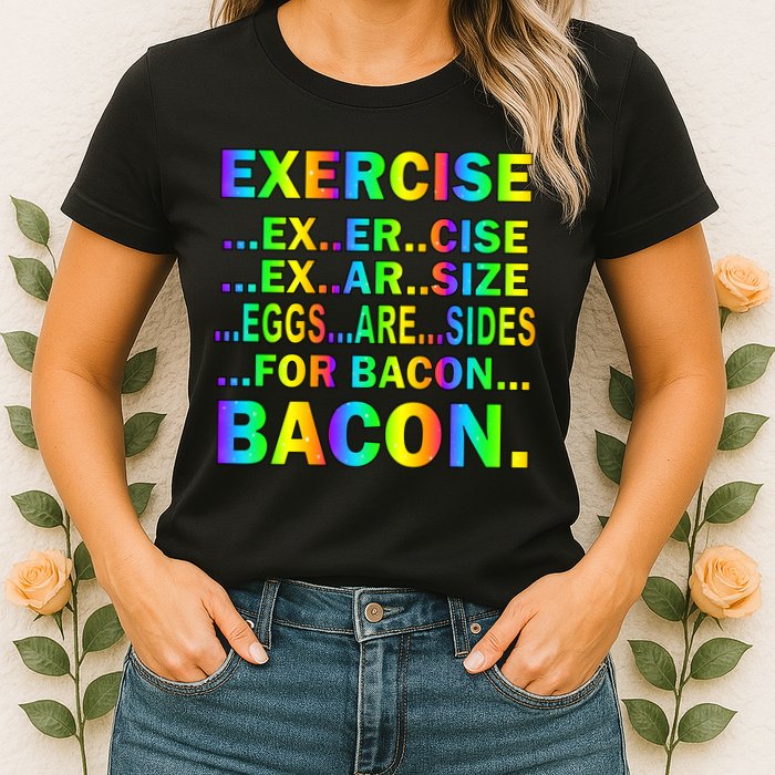 Exercise Eggs Are Sides For Bacon Tie Dye Womens T-Shirt