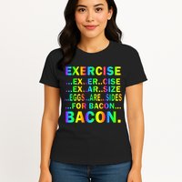 Exercise Eggs Are Sides For Bacon Tie Dye Womens T-Shirt