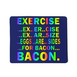 Exercise Eggs Are Sides For Bacon Tie Dye Mousepad