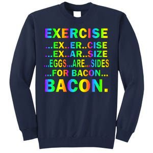 Exercise Eggs Are Sides For Bacon Tie Dye Tall Sweatshirt