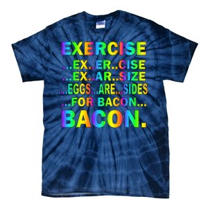 Exercise Eggs Are Sides For Bacon Tie Dye Tie-Dye T-Shirt