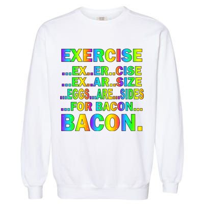 Exercise Eggs Are Sides For Bacon Tie Dye Garment-Dyed Sweatshirt