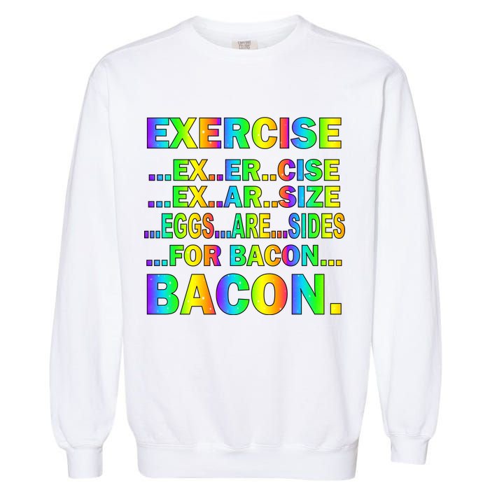 Exercise Eggs Are Sides For Bacon Tie Dye Garment-Dyed Sweatshirt