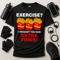 Exercise I Thought You Said French Fries Performance Shirt