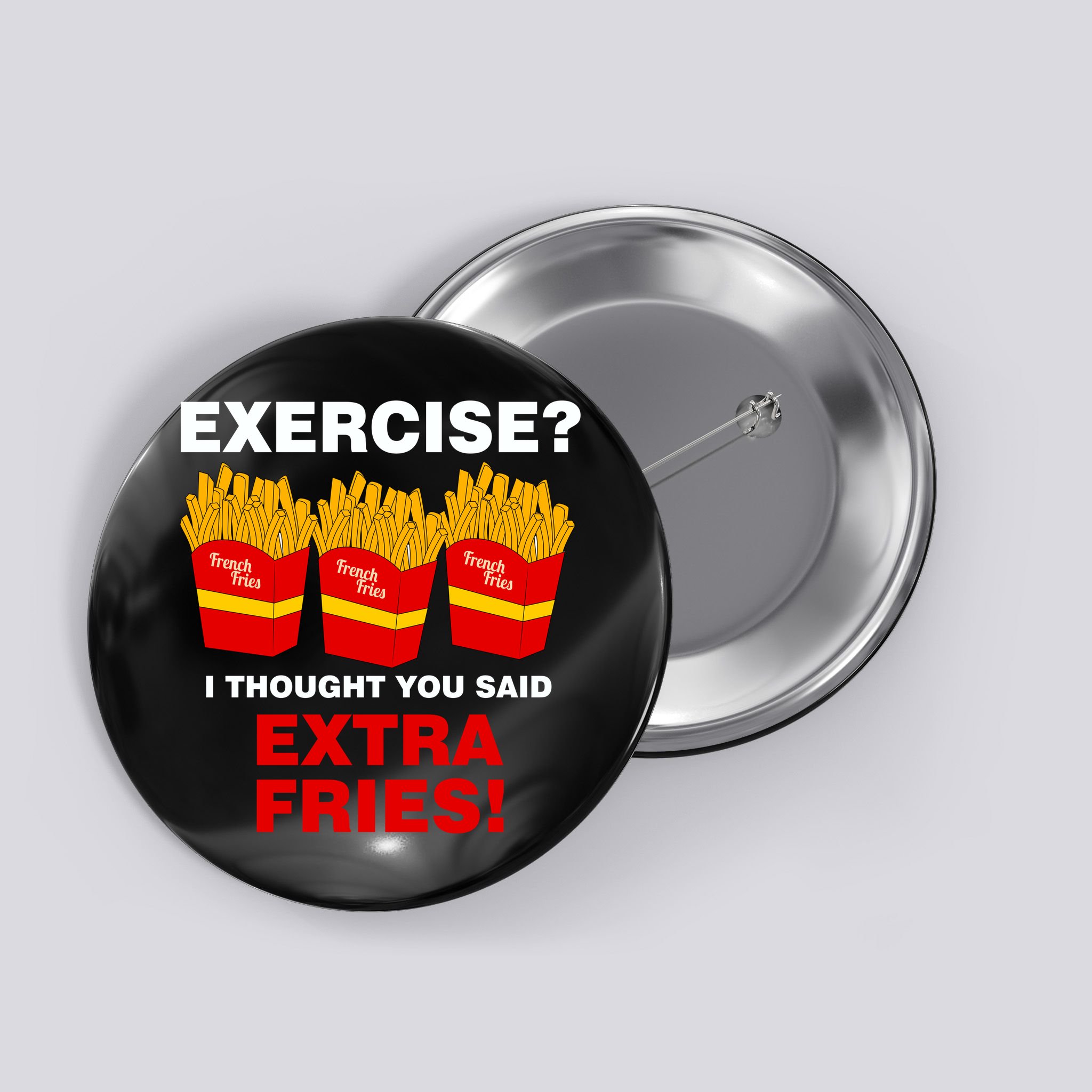 Exercise I Thought You Said French Fries Button