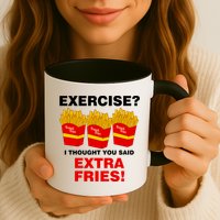 Exercise I Thought You Said French Fries Mug