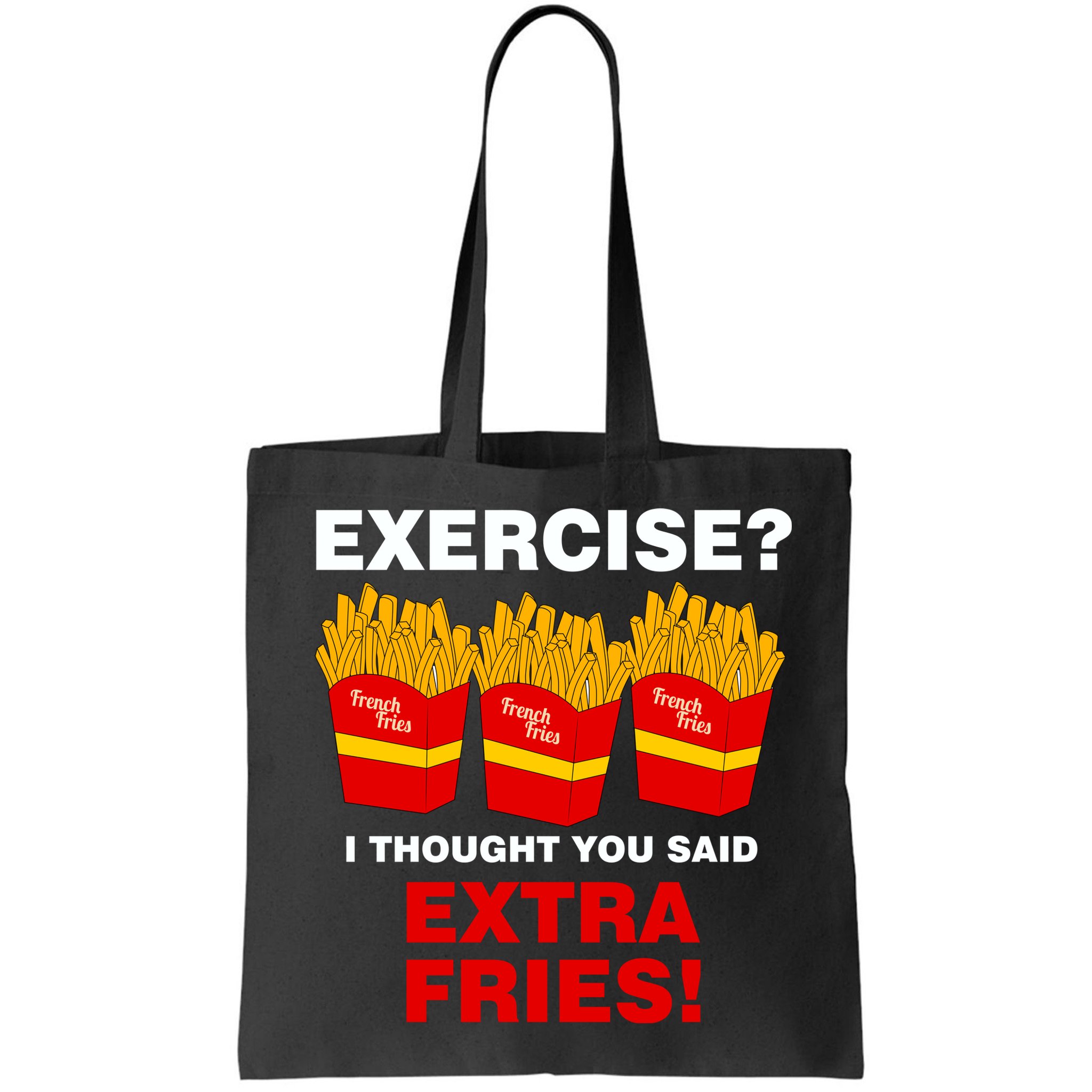 Exercise I Thought You Said French Fries Bag