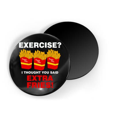 Exercise I Thought You Said French Fries Magnet