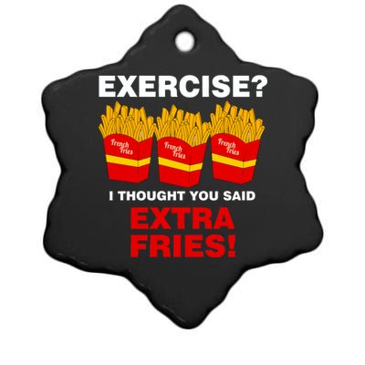 Exercise I Thought You Said French Fries Ceramic Star Ornament