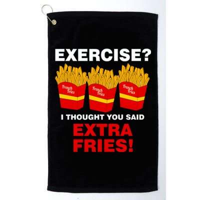 Exercise I Thought You Said French Fries Platinum Collection Golf Towel