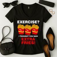Exercise I Thought You Said French Fries Women's V-Neck T-Shirt