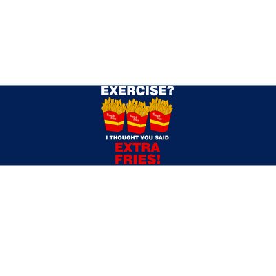 Exercise I Thought You Said French Fries Bumper Sticker