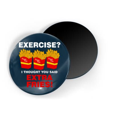 Exercise I Thought You Said French Fries Magnet