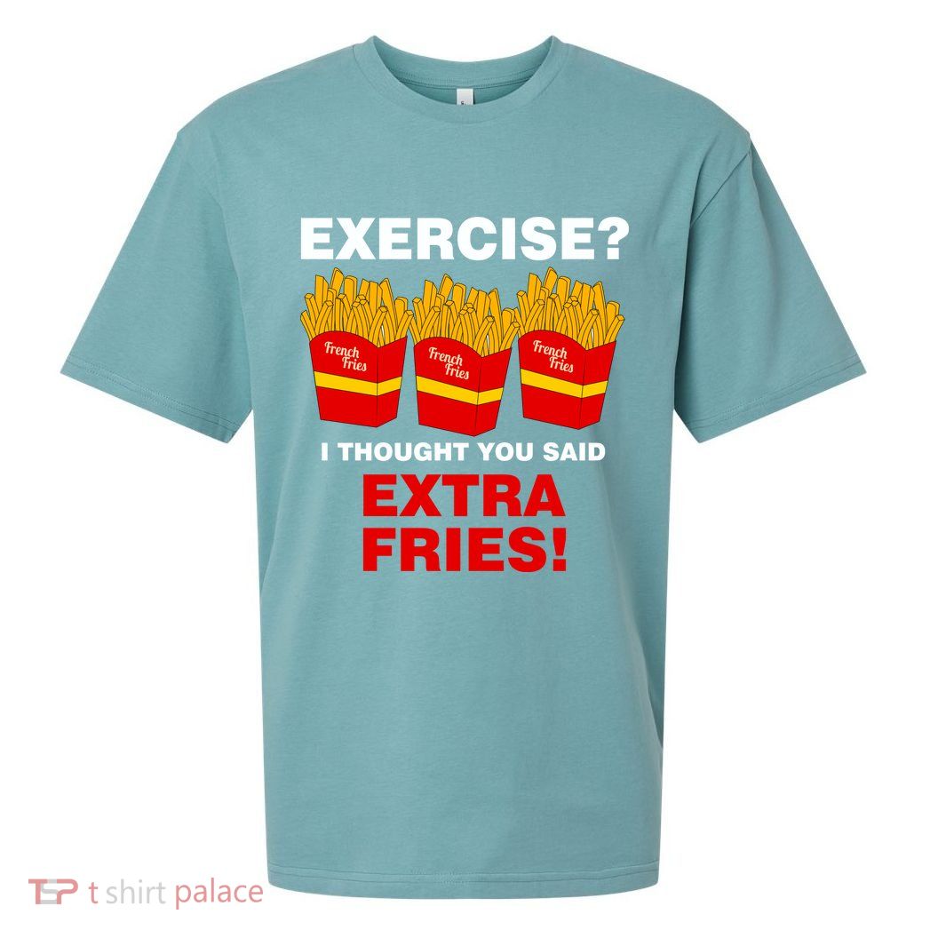 Exercise I Thought You Said French Fries Sueded Cloud Jersey T-Shirt