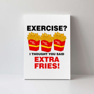 Exercise I Thought You Said French Fries Canvas