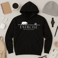 Exercise Some Motivation Required Running from Bear Hoodie