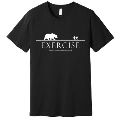 Exercise Some Motivation Required Running from Bear Premium T-Shirt