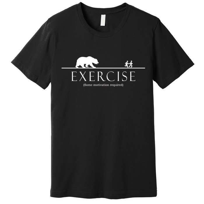 Exercise Some Motivation Required Running from Bear Premium T-Shirt