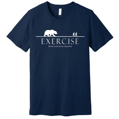 Exercise Some Motivation Required Running from Bear Premium T-Shirt