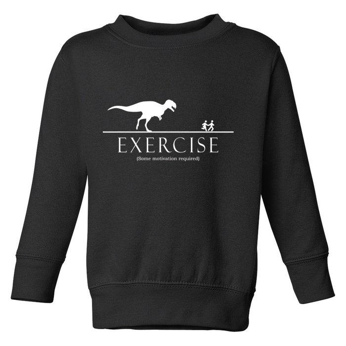 Exercise Some Motivation Required Running from T-Rex Toddler Sweatshirt