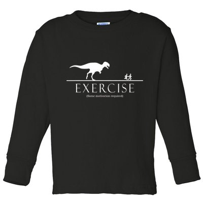Exercise Some Motivation Required Running from T-Rex Toddler Long Sleeve Shirt