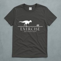 Exercise Some Motivation Required Running from T-Rex T-Shirt