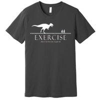 Exercise Some Motivation Required Running from T-Rex Premium T-Shirt