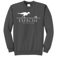 Exercise Some Motivation Required Running from T-Rex Tall Sweatshirt