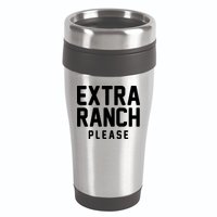 Extra Ranch Please 16oz Travel Tumbler