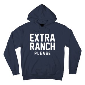 Extra Ranch Please Hoodie