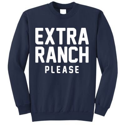 Extra Ranch Please Sweatshirt