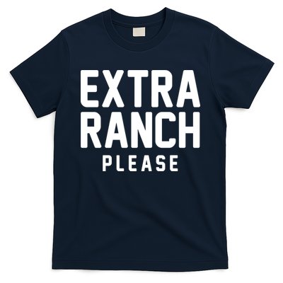 Extra Ranch Please T-Shirt