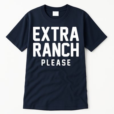 Extra Ranch Please Tall T-Shirt
