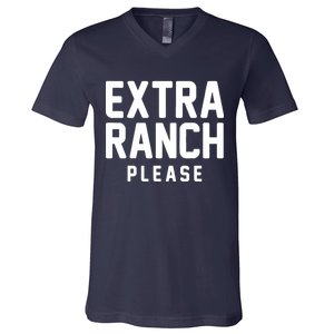 Extra Ranch Please V-Neck T-Shirt