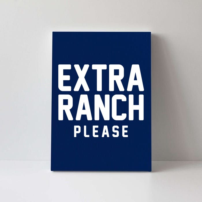 Extra Ranch Please Canvas