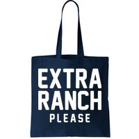 Extra Ranch Please Tote Bag