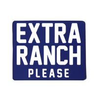 Extra Ranch Please Mousepad