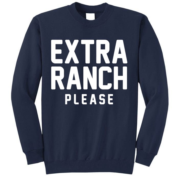 Extra Ranch Please Tall Sweatshirt