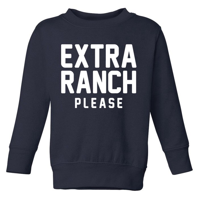 Extra Ranch Please Toddler Sweatshirt