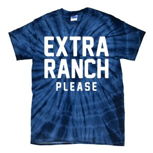 Extra Ranch Please Tie-Dye T-Shirt