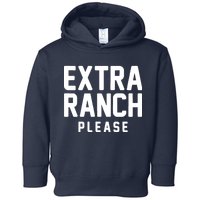 Extra Ranch Please Toddler Hoodie