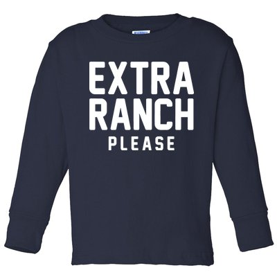 Extra Ranch Please Toddler Long Sleeve Shirt