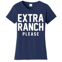 Extra Ranch Please Women's T-Shirt